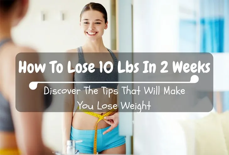 How To Lose 10 Pounds In Two Weeks: Effective Tips