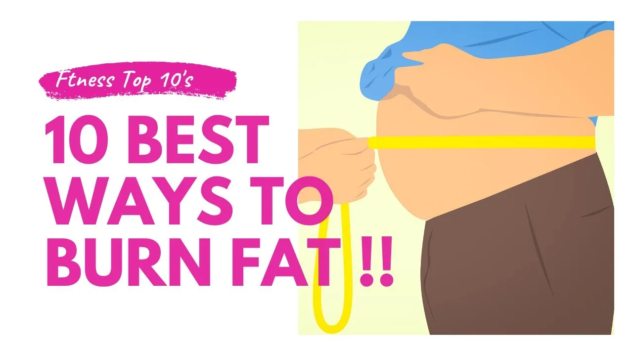 10 Proven Ways To Burn Fat Fast