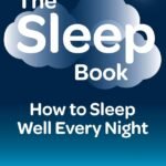 The Sleep Book: How To Sleep Well Every Night