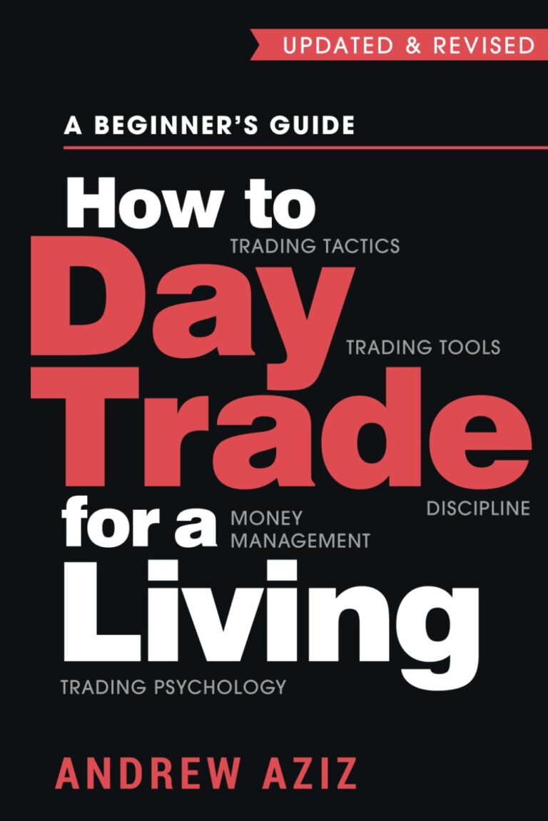 How to Day Trade for a Living: A Beginner’s Guide to Trading Tools and Tactics, Money Management, Discipline and Trading Psychology (Stock Market Trading and Investing) How to Day Trade for a Living: A Beginner’s Guide to Trading Tools and Tactics, Money Management, Discipline and Trading Psychology (Stock Market Trading and Investing)