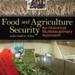 Food And Agriculture Security: An Historical, Multidisciplinary Approach (Praeger Security International)