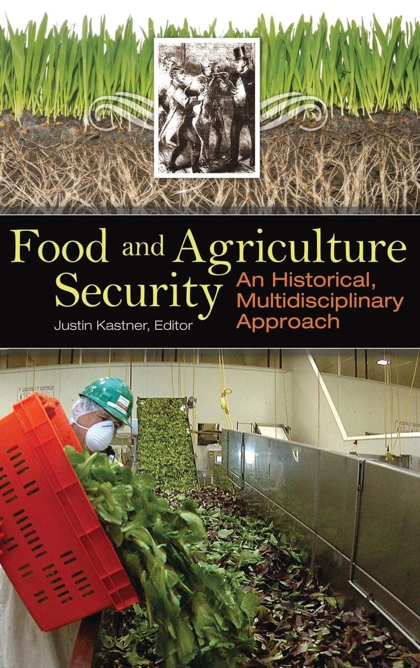 Food And Agriculture Security: An Historical, Multidisciplinary Approach (Praeger Security International)