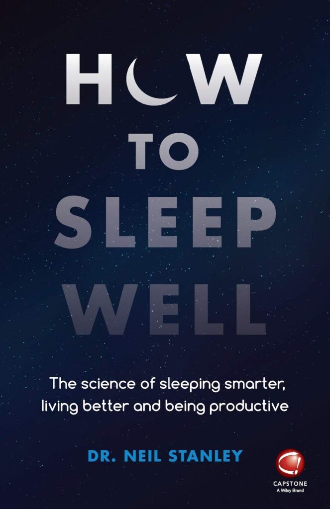 How to Sleep Well: The Science of Sleeping Smarter, Living Better and Being Productive How to Sleep Well: The Science of Sleeping Smarter, Living Better and Being Productive