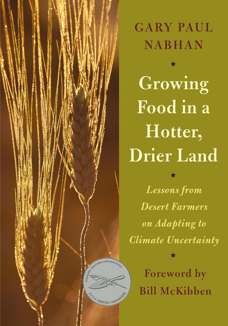 Growing Food in a Hotter, Drier Land: Lessons from Desert Farmers on Adapting to Climate Uncertainty Growing Food in a Hotter, Drier Land: Lessons from Desert Farmers on Adapting to Climate Uncertainty