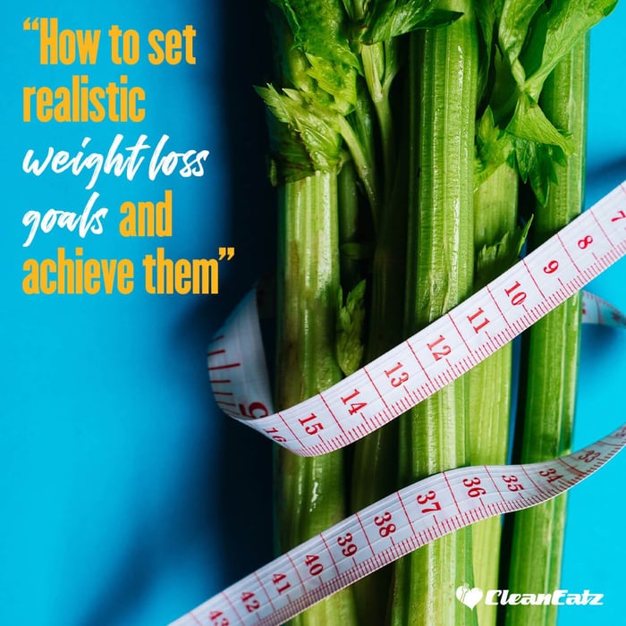 How to Set Realistic Weight Loss Goals and Actually Achieve Them How to Set Realistic Weight Loss Goals and Actually Achieve Them
