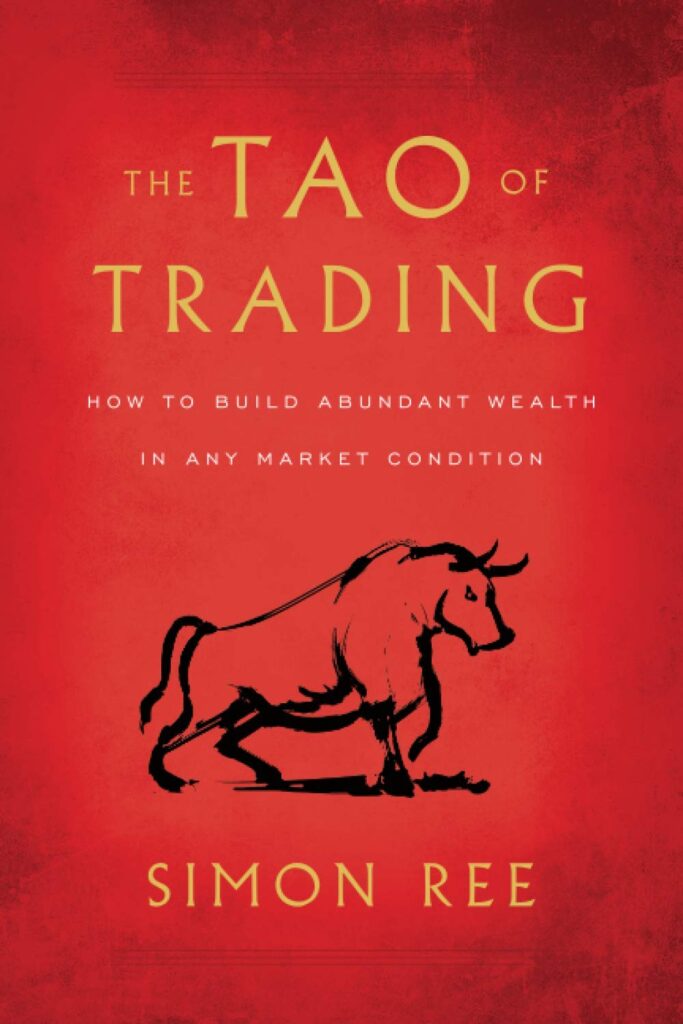 The Tao of Trading: How to Build Abundant Wealth in Any Market Condition The Tao of Trading: How to Build Abundant Wealth in Any Market Condition