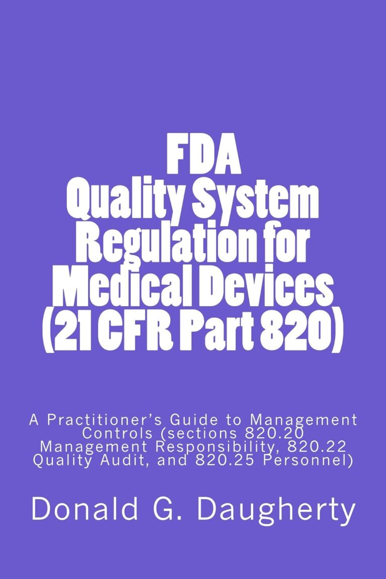 FDA Quality System Regulation for Medical Devices (21 CFR Part 820): A Practitioner’s Guide to Management Controls