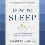 How to Sleep: The New Science-Based Solutions for Sleeping Through the Night