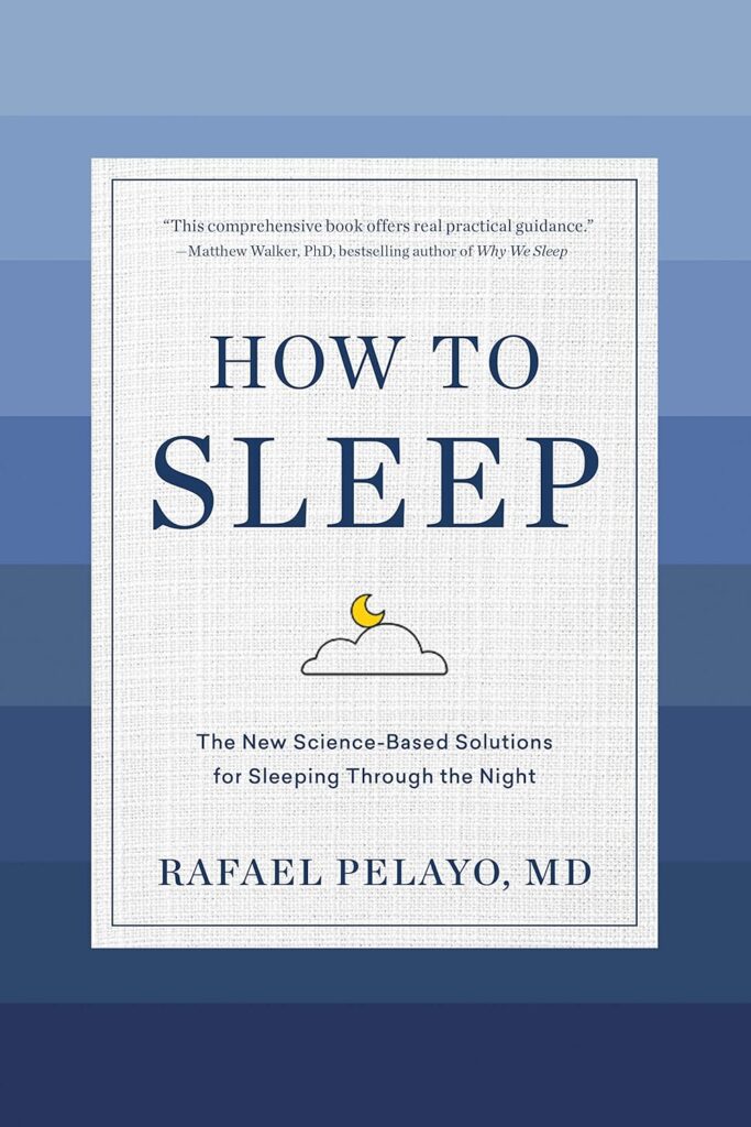 How to Sleep: The New Science-Based Solutions for Sleeping Through the Night