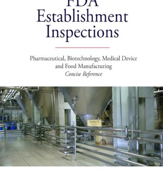 FDA Establishment Inspections: Pharmaceutical, Biotechnology, Medical Device and Food Manufacturing Concise Reference